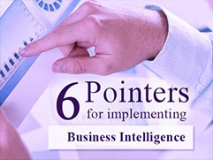 6 Pointers while Implementing Business Intelligence solutions